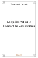 Le 8 juillet 1911 sur le boulevard des Gens-Heureux (French Edition) 2334122874 Book Cover