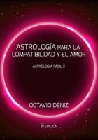 Astrologia Para La Compatibilidad Y El Amor - Segunda Edicion 1540716260 Book Cover