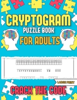 Cryptograms Puzzle Book For Adults: Crack the Code Challenging Cryptogram Puzzles for Adults, Secret Code Breaking Puzzles large print B0CSCNTYNB Book Cover