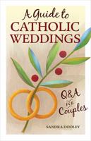 A Guide to Catholic Weddings: Q&A for Couples 1616712384 Book Cover