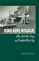 Down Home Missouri: When Girls Were Scary and Basketball Was King 0826213073 Book Cover