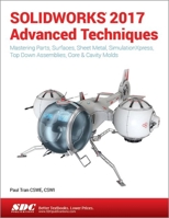 SOLIDWORKS 2017 Advanced Techniques 1630570591 Book Cover