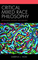 Critical Mixed Race Philosophy: Rethinking Kinship and Identity (Philosophy of Race) 1666962503 Book Cover