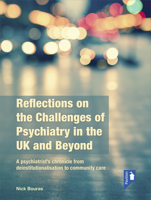 Reflections on the Challenges of Psychiatry in the UK and Beyond: A Psychiatrist’s Chronicle from Deinstitutionalisation to Community Care 1911028413 Book Cover