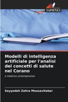 Modelli di intelligenza artificiale per l'analisi dei concetti di salute nel Corano (Italian Edition) 6209992900 Book Cover