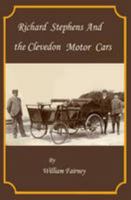 Richard Stephens and the Clevedon Motor Cars: The Life and Work of Richard Stephens 095544554X Book Cover