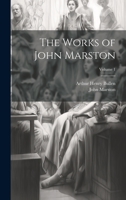 The Works of John Marston; Volume 1 1021667986 Book Cover
