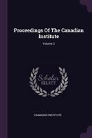 Proceedings of the Canadian Institute; Volume 2 1379226627 Book Cover