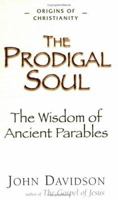 Prodigal Soul: The Wisdom of Ancient Parables (Origins of Christianity) 1904555071 Book Cover