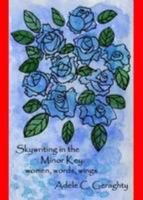 Skywriting in the Minor Key: Women, Words, Wings 0956525105 Book Cover