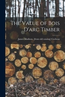 The Value of Bois D'arc Timber 1018524606 Book Cover