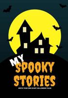 My Spooky Stories: Write Your Own Scary Halloween Tales, 100 Pages, Candy Corn Orange 1976218861 Book Cover