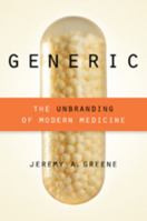 Generic: The Unbranding of Modern Medicine 1421414937 Book Cover