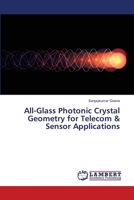 All-Glass Photonic Crystal Geometry for Telecom & Sensor Applications 3659815543 Book Cover