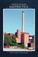 Education Malpractice: A Year in a Dropout Factory 1463436076 Book Cover