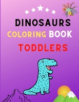 Dinosaurs coloring book toddlers: Great Gift for Boys & Girls, coloring book kids & toddlers Ages 2-4,4-8: Funny coloring book for dinosaurs lovers B08P3JTR5R Book Cover