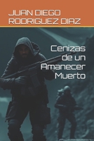 Cenizas de un Amanecer Muerto (Spanish Edition) B0DVR7GZBX Book Cover