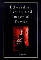 Edwardian Ladies and Imperial Power 071850061X Book Cover