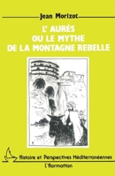 L'Aures ou le mythe de la montagne rebelle 2738409652 Book Cover