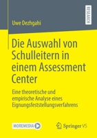 Die Auswahl Von Schulleitern in Einem Assessment Center : Eine Theoretische und Empirische Analyse Eines Eignungsfeststellungsverfahrens 3658323868 Book Cover