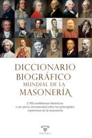 Diccionario biográfico mundial de la masonería: 2.300 semblanzas históricas y un anexo documental sobre los principales represores de la masonería (Spanish Edition) B0HF4RL3MG Book Cover