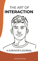 The Art Of Intaraction: A Survivor's Journal B0GWM1R6ZR Book Cover