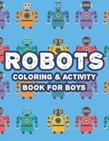 Robots Coloring & Activity Book For Boys: Childrens Coloring Activity Sheets With Robot Designs, Awesome Illustrations To Trace And Color, Robot Coloring Book For Toddlers B08L5WJ8MZ Book Cover