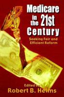 Medicare in the 21st Century: Seeking Fair and Efficient Reform 0844741183 Book Cover