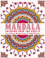 Mandala: An Adult Coloring Book Featuring 50 of the World’s Most Beautiful Mandalas for Stress Relief and Relaxation B08XYKV3TB Book Cover
