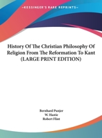 History of the Christian Philosophy of Religion from the Reformation to Kant 9353803896 Book Cover
