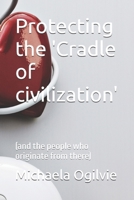 Protecting the 'Cradle of civilization' (and the people who originate from there) B0GW3LZ6PF Book Cover