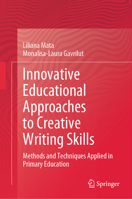 Innovative Educational Approaches to Creative Writing Skills: Methods and Techniques Applied in Primary Education 981967073X Book Cover