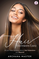 Hair Extensions Guru - All You Need to Know About Hair Extensions and Beyond (Full Colour) 9348199544 Book Cover