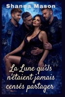 La Lune qu'ils n'étaient jamais censés partager: Une romance harem inversée où se mêlent destin, pouvoir et lien interdit (French Edition) B0GPDL77G9 Book Cover
