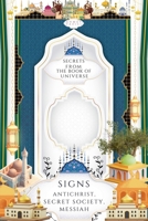 Secrets from the Book of Universe, Signs: Antichrist, Secret Society, Messiah B0DRQV1XGT Book Cover