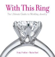 With This Ring: The Ultimate Guide to Wedding Jewelry 0821228862 Book Cover
