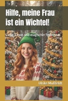 Hilfe, meine Frau ist ein Wichtel!: Liebe, Chaos und magischer Feenstaub (German Edition) B0G5J93H9P Book Cover