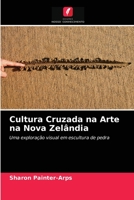 Cultura Cruzada na Arte na Nova Zelândia: Uma exploração visual em escultura de pedra 6203313203 Book Cover