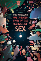 Dirty Biology: The X-Rated Story of Sex 0271087056 Book Cover