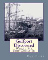 Gulfport Discovered: Where My Ship Comes in 1461063213 Book Cover