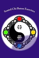 Seated Chi Baton Exercises 150271860X Book Cover