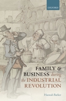 Family and Business During the Industrial Revolution 0198786026 Book Cover