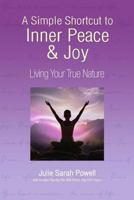 A Simple Shortcut to Inner Peace & Joy: Living Your True Nature 0473164604 Book Cover