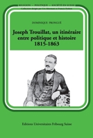 Joseph Trouillat, un itinéraire entre politique et histoire (1815-1863) (French Edition) 2940715580 Book Cover