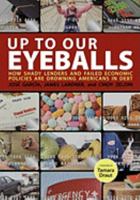 Up to Our Eyeballs: How Shady Lenders and Failed Economic Policies Are Drowning Americans in Debt 1595584501 Book Cover