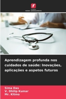 Aprendizagem profunda nos cuidados de saúde: Inovações, aplicações e aspetos futuros 6207251989 Book Cover