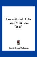 Proces-Verbal De La Fete De L'Ordre (1829) 1161008330 Book Cover