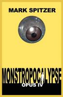 Monstropocalypse, Opus IV 1606192477 Book Cover