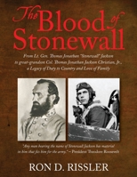 The Blood of Stonewall: From Lt. Gen. Thomas Jonathan Stonewall Jackson to great-grandson Col. Thomas Jonathan Jackson Christian, Jr., A Legacy of Duty to Country and Love of Family 1977218660 Book Cover