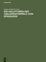 Die Skulpturen Des Asklepiostempels Von Epidauros 3111135829 Book Cover